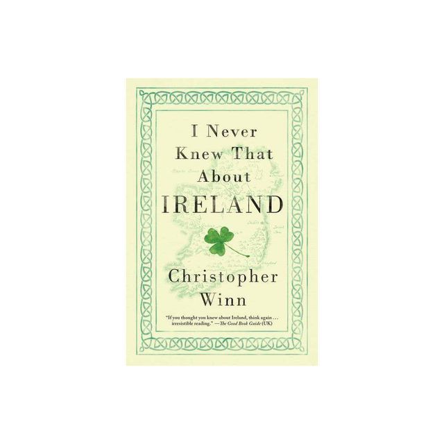 I Never Knew That About Ireland - by Christopher Winn (Paperback)