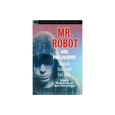 Mr. Robot and Philosophy - (Popular Culture and Philosophy) by Richard Greene & Rachel Robison-Greene (Paperback)