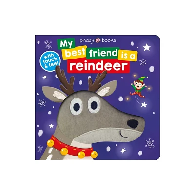 My Best Friend: Is a Reindeer - (My Best Friend Is a) by Roger Priddy (Board Book)