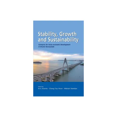 Stability, Growth and Sustainability - by Aris Ananta & Chang-Yau Hoon & Mahani Hamdan (Paperback)