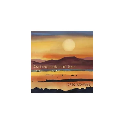 Greg Dayton - Sailing for the Sun (CD)