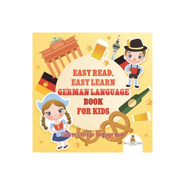 Easy Read, Easy Learn German Language Book for Kids Childrens Foreign Language Books - by Baby Professor (Paperback)