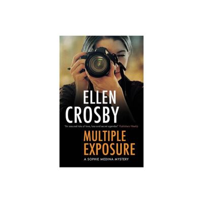 Multiple Exposure - (Sophie Medina Mystery) by Ellen Crosby (Paperback)