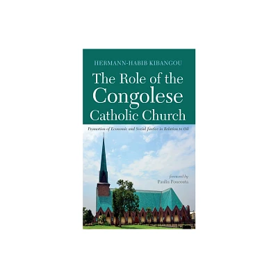 The Role of the Congolese Catholic Church - by Hermann-Habib Kibangou (Hardcover)