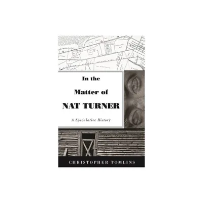 In the Matter of Nat Turner - by Christopher Tomlins (Paperback)