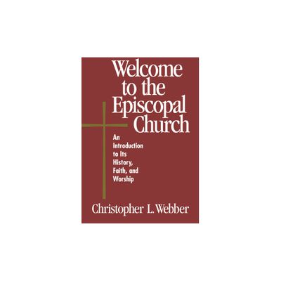 Welcome to the Episcopal Church - by Christopher L Webber (Paperback)