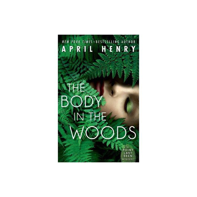 The Body in the Woods - (Point Last Seen) by April Henry (Paperback)