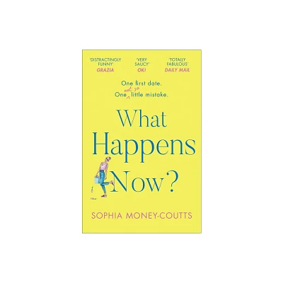 What Happens Now? - by Sophia Money-Coutts (Paperback)