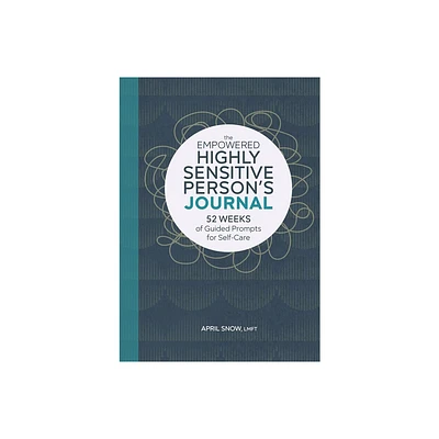 The Empowered Highly Sensitive Persons Journal - by April Snow (Paperback)