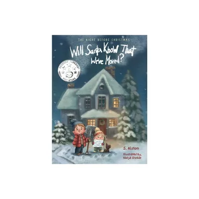 The Night Before Christmas, Will Santa Know That Weve Moved? - by S Alston (Hardcover)