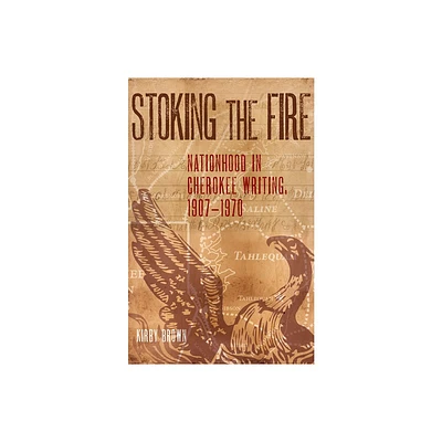 Stoking the Fire - by Kirby Brown (Hardcover)