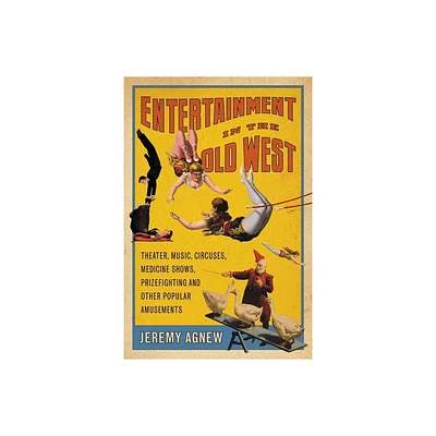 Entertainment in the Old West - by Jeremy Agnew (Paperback)