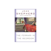 The Ferrari in the Bedroom - by Jean Shepherd (Paperback)