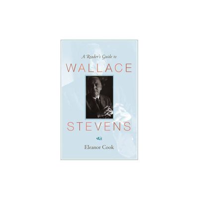 A Readers Guide to Wallace Stevens - by Eleanor Cook (Paperback)