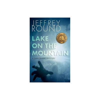 Lake on the Mountain - (Dan Sharp Mystery) by Jeffrey Round (Paperback)