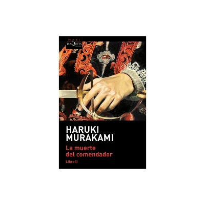 La Muerte del Comendador (Libro 2) / Killing Commendatore (Book 2) - by Haruki Murakami (Paperback)