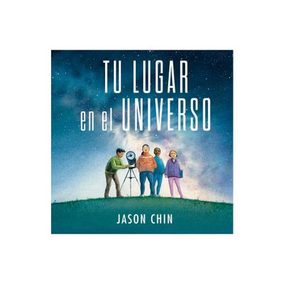 Tu Lugar En El Universo - by Jason Chin (Hardcover)