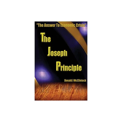 The Joseph Principle - by Donald J McClintock (Paperback)