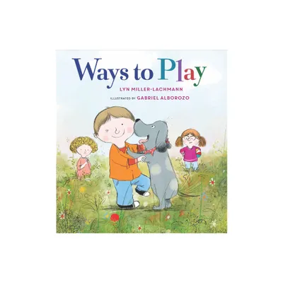 Ways to Play - by Lyn Miller-Lachmann (Hardcover)