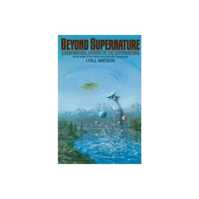 Beyond Supernature - by Lyall Watson (Paperback)