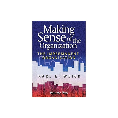 Making Sense of the Organization, Volume 2 - by Karl E Weick (Paperback)