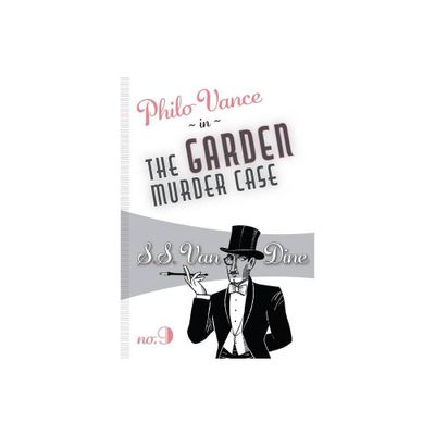 The Garden Murder Case - (Philo Vance) by S S Van Dine (Paperback)