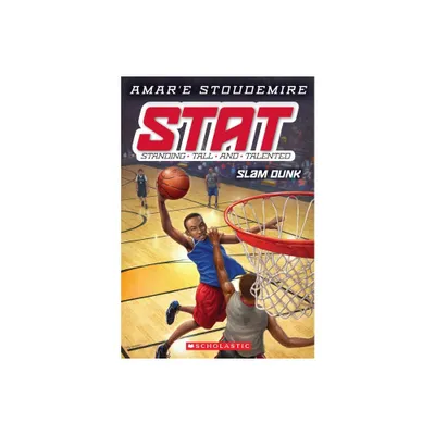 Slam Dunk (Stat: Standing Tall and Talented #3) - by Amare Stoudemire (Paperback)