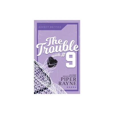 The Trouble with #9 - (Hockey Hotties) by Piper Rayne (Paperback)