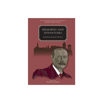 Memories and Adventures - (Edinburgh Edition of the Works of Arthur Conan Doyle) by Arthur Conan Doyle (Hardcover)