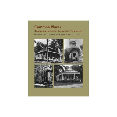 Common Places - by Dell Upton & John Michael Vlach (Paperback)