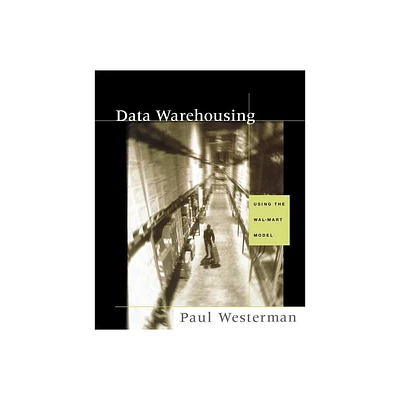 Data Warehousing - (The Morgan Kaufmann Data Management Systems) by Paul Westerman (Paperback)