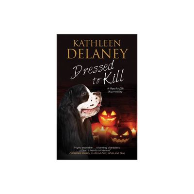 Dressed to Kill - (Mary McGill Canine Mystery) by Kathleen Delaney (Hardcover)