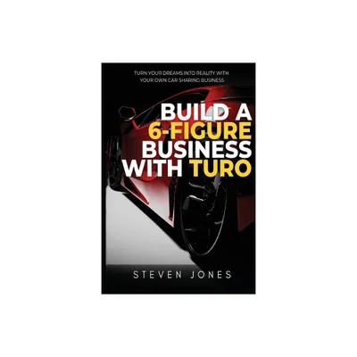 Build a 6-Figure Business Using Turo - Large Print by Steven Jones (Paperback)