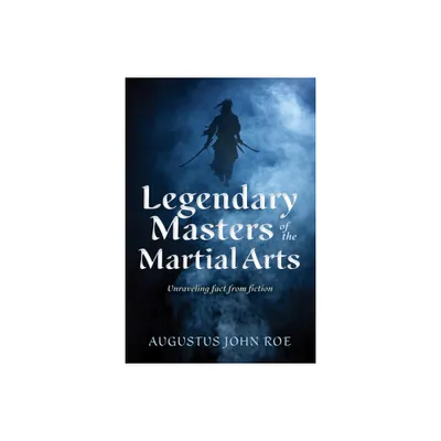 Legendary Masters of the Martial Arts - by Augustus John Roe (Paperback)