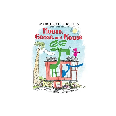 Moose, Goose, and Mouse - by Mordicai Gerstein (Hardcover)