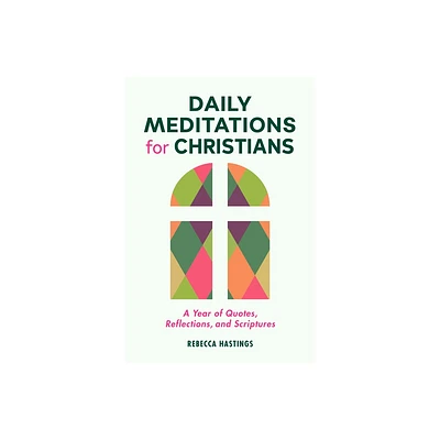 Daily Meditations for Christians - by Rebecca Hastings (Paperback)