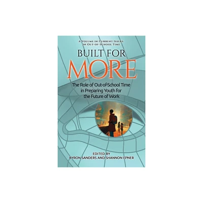 Built for More - (Current Issues in Out-Of-School Time) by Byron Sanders & Shannon Epner (Paperback)