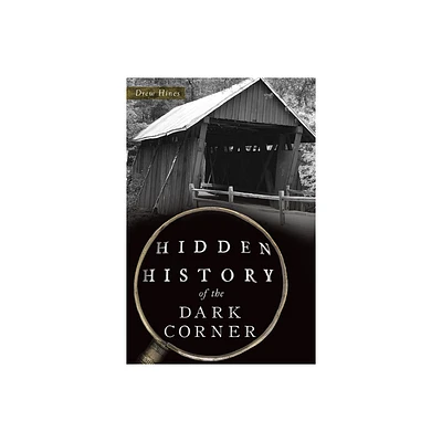 Hidden History of the Dark Corner - by Hines (Paperback)