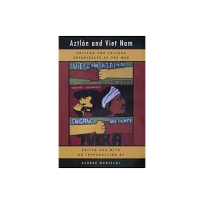 Aztlan and Viet Nam - (American Crossroads) by George Mariscal (Paperback)