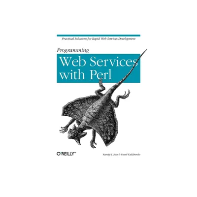 Programming Web Services with Perl - by Randy J Ray & Pavel Kulchenko (Paperback)