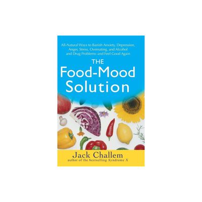 The Food-Mood Solution - by Jack Challem (Paperback)