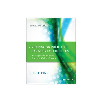 Creating Significant Learning Experiences - (Jossey-Bass Higher and Adult Education) 2nd Edition by L Dee Fink (Paperback)