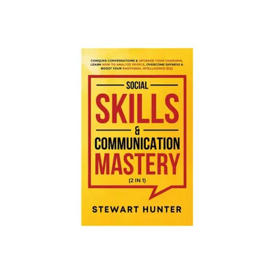 Social Skills & Communication Mastery (2 in 1) - by Stewart Hunter (Hardcover)