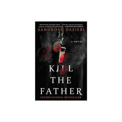 Kill the Father - (Caselli and Torre) by Sandrone Dazieri & Antony Shugaar (Paperback)