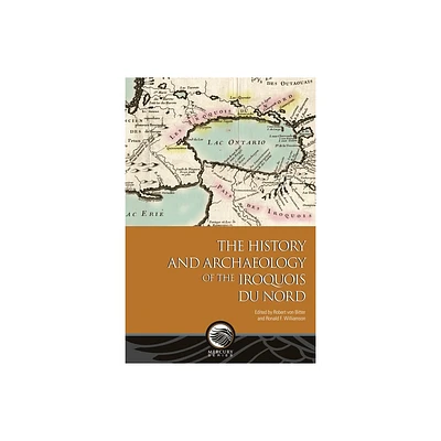 The History and Archaeology of the Iroquois Du Nord - (Mercury) by Ronald F Williamson & Robert Von Bitter & Pierre Desrosiers (Paperback)