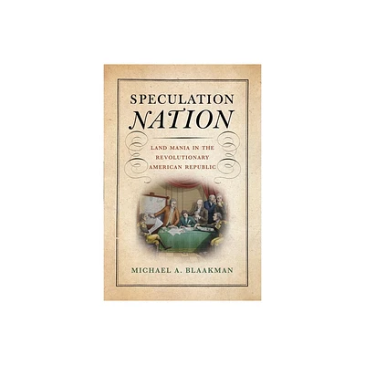 Speculation Nation - (Early American Studies) by Michael A Blaakman (Hardcover)