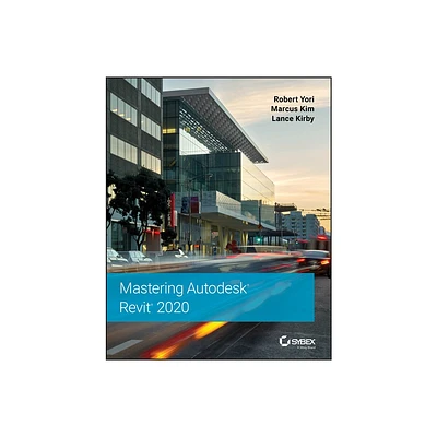 Mastering Autodesk Revit 2020 - by Robert Yori & Marcus Kim & Lance Kirby (Paperback)