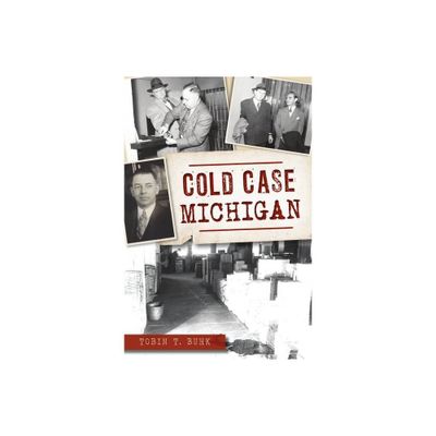 Cold Case Michigan - (True Crime) by Tobin T Buhk (Paperback)