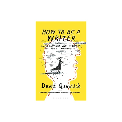 How to Be a Writer - (Writers Toolkit) by David Quantick (Paperback)