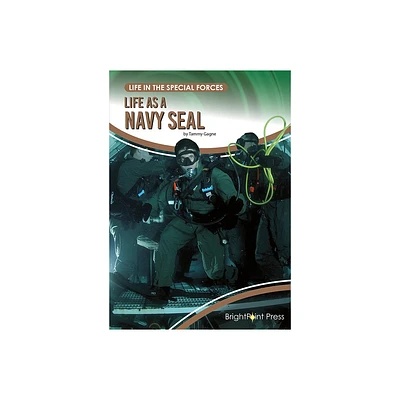 Life as a Navy Seal - (Life in the Special Forces) by Tammy Gagne (Hardcover)